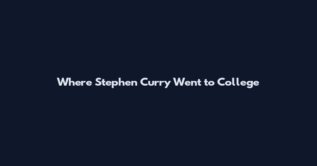 Where Stephen Curry Went to College