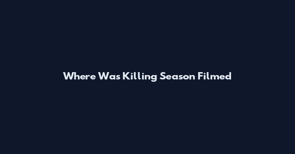 Where Was Killing Season Filmed