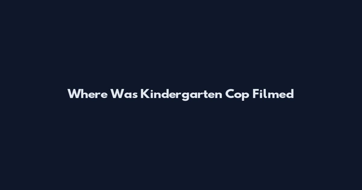 Where Was Kindergarten Cop Filmed