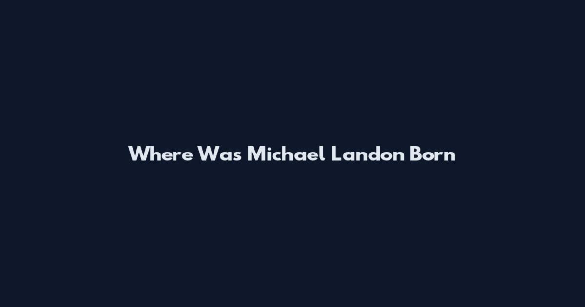 Where Was Michael Landon Born