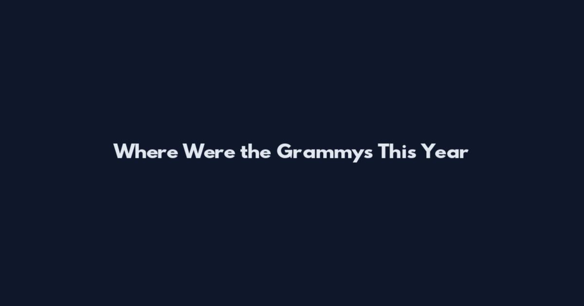 Where Were the Grammys This Year