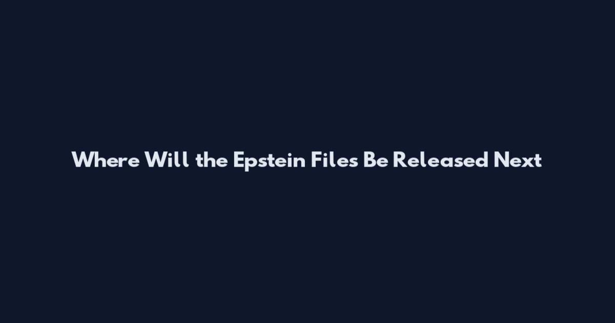 Where Will the Epstein Files Be Released Next