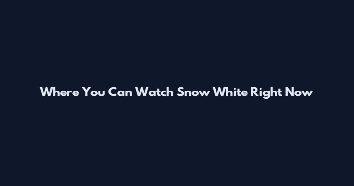 Where You Can Watch Snow White Right Now