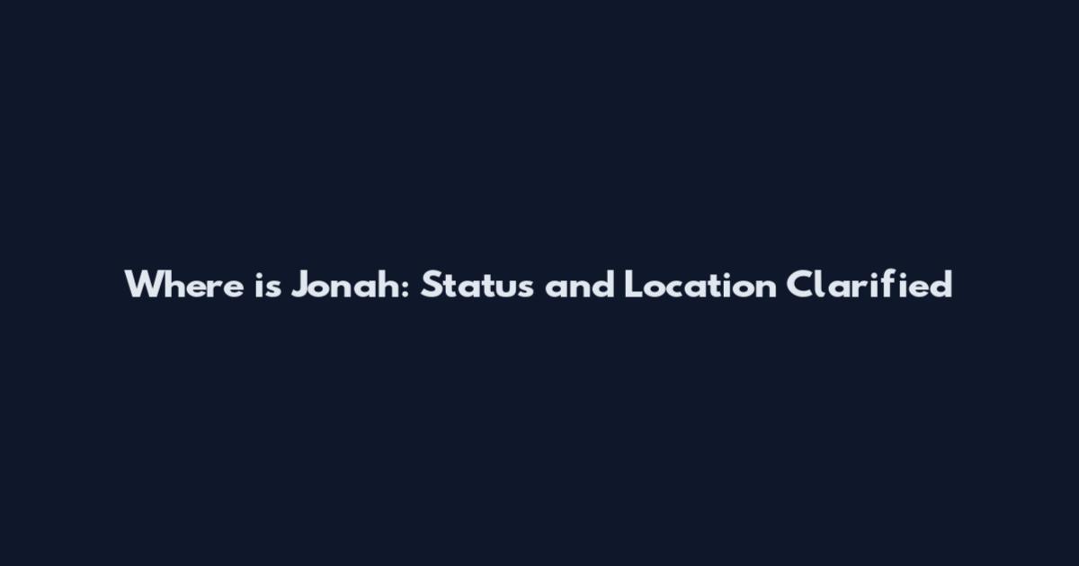 Where is Jonah: Status and Location Clarified