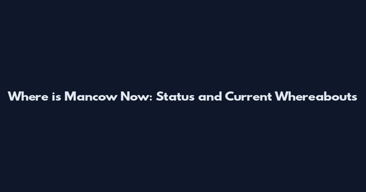Where is Mancow Now: Status and Current Whereabouts