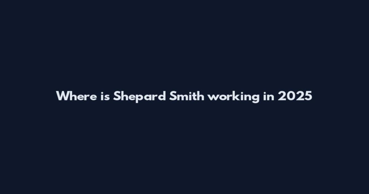 Where is Shepard Smith working in 2025