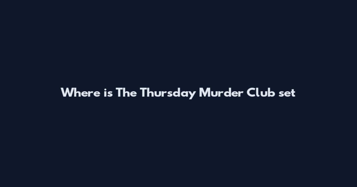 Where is The Thursday Murder Club set