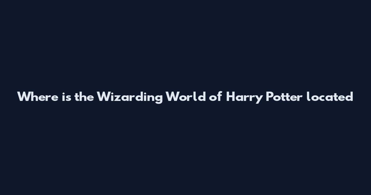Where is the Wizarding World of Harry Potter located
