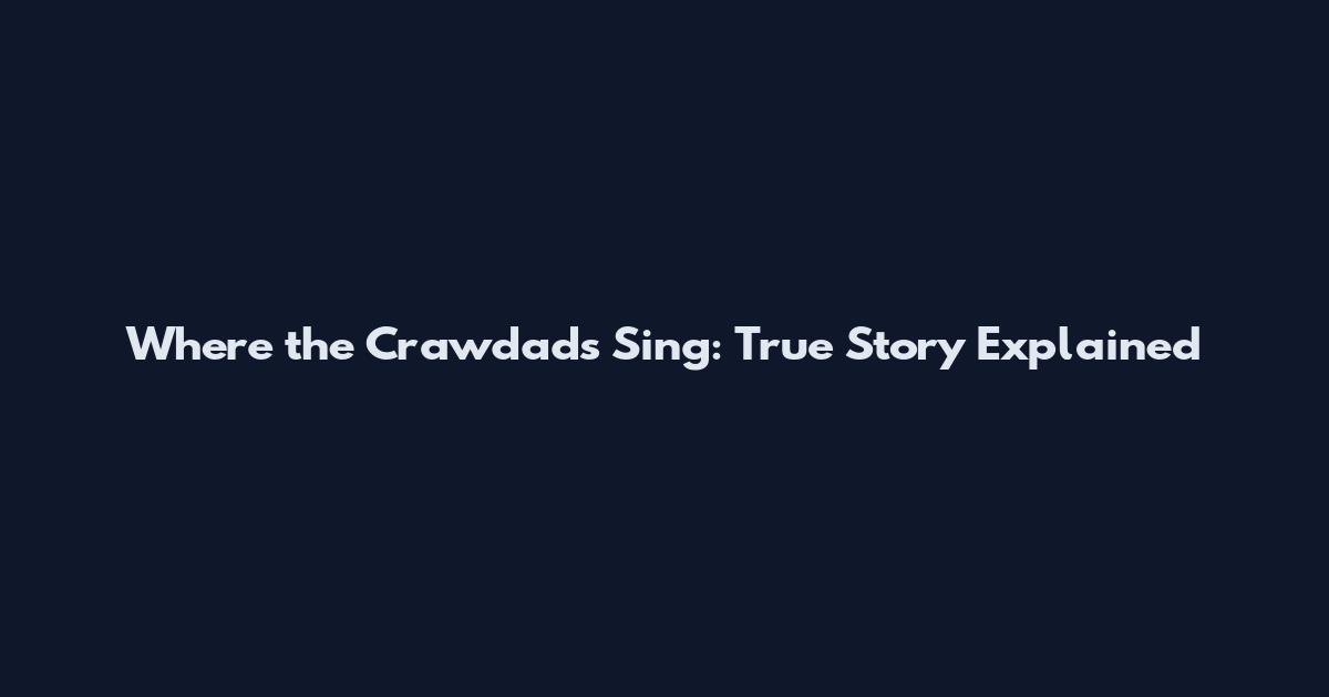 Where the Crawdads Sing: True Story Explained