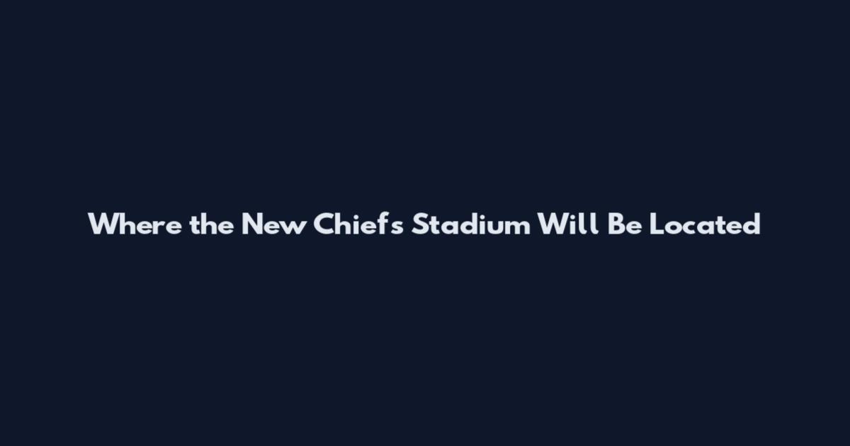Where the New Chiefs Stadium Will Be Located