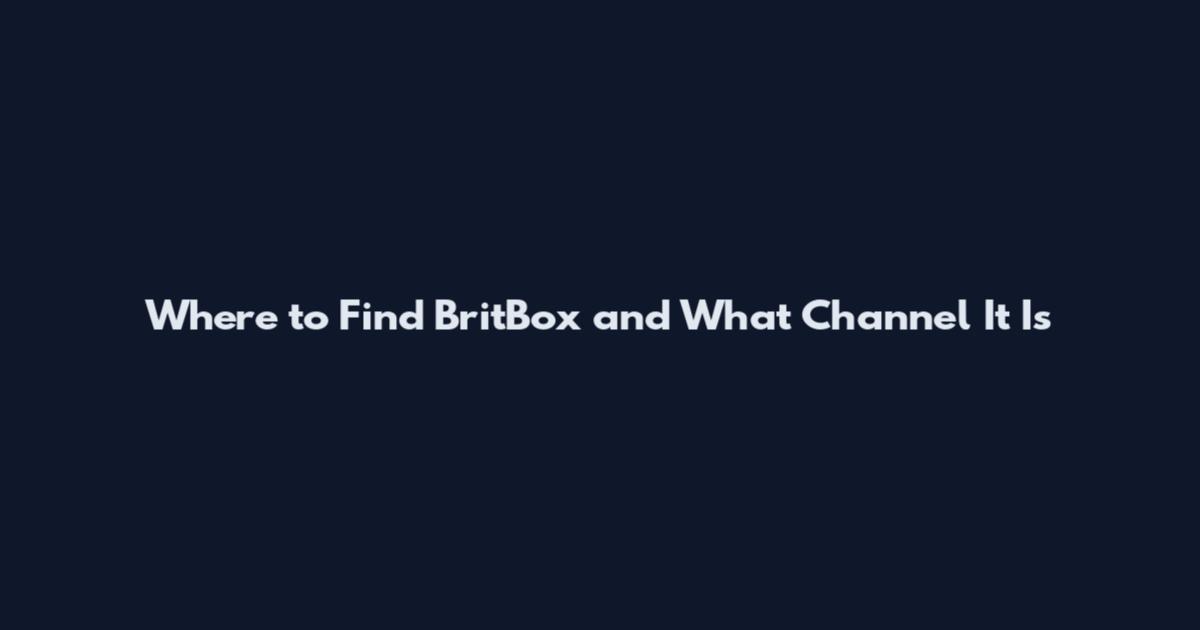 Where to Find BritBox and What Channel It Is