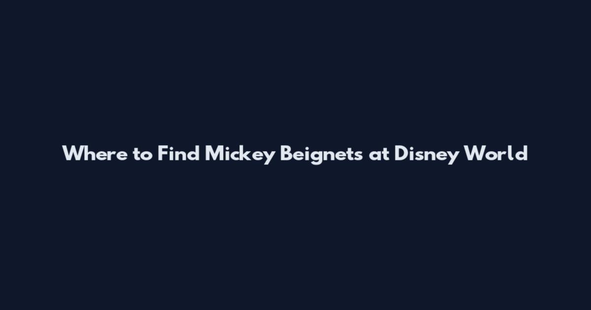 Where to Find Mickey Beignets at Disney World