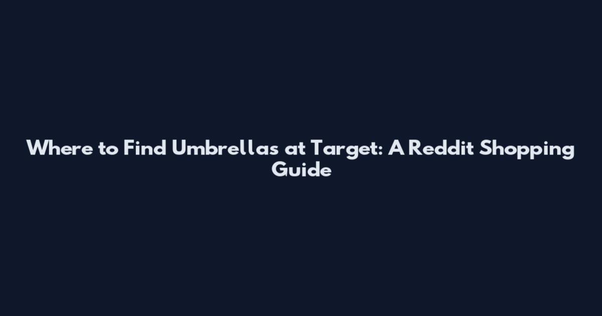 Where to Find Umbrellas at Target: A Reddit Shopping Guide
