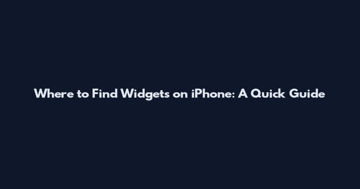 Where to Find Widgets on iPhone: A Quick Guide
