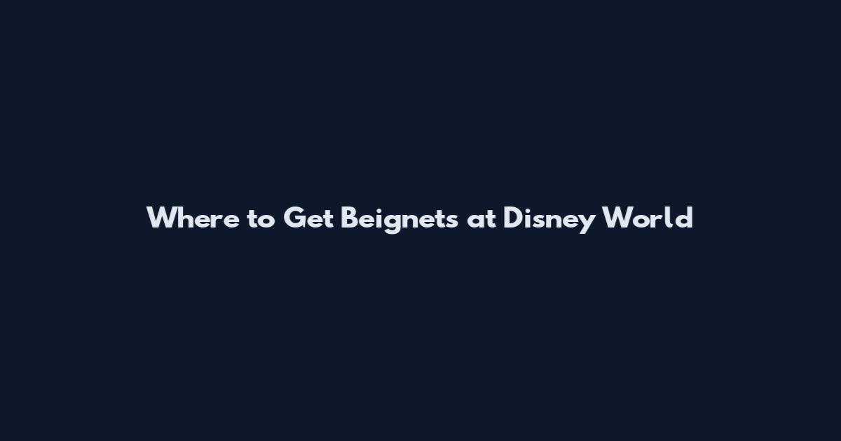 Where to Get Beignets at Disney World