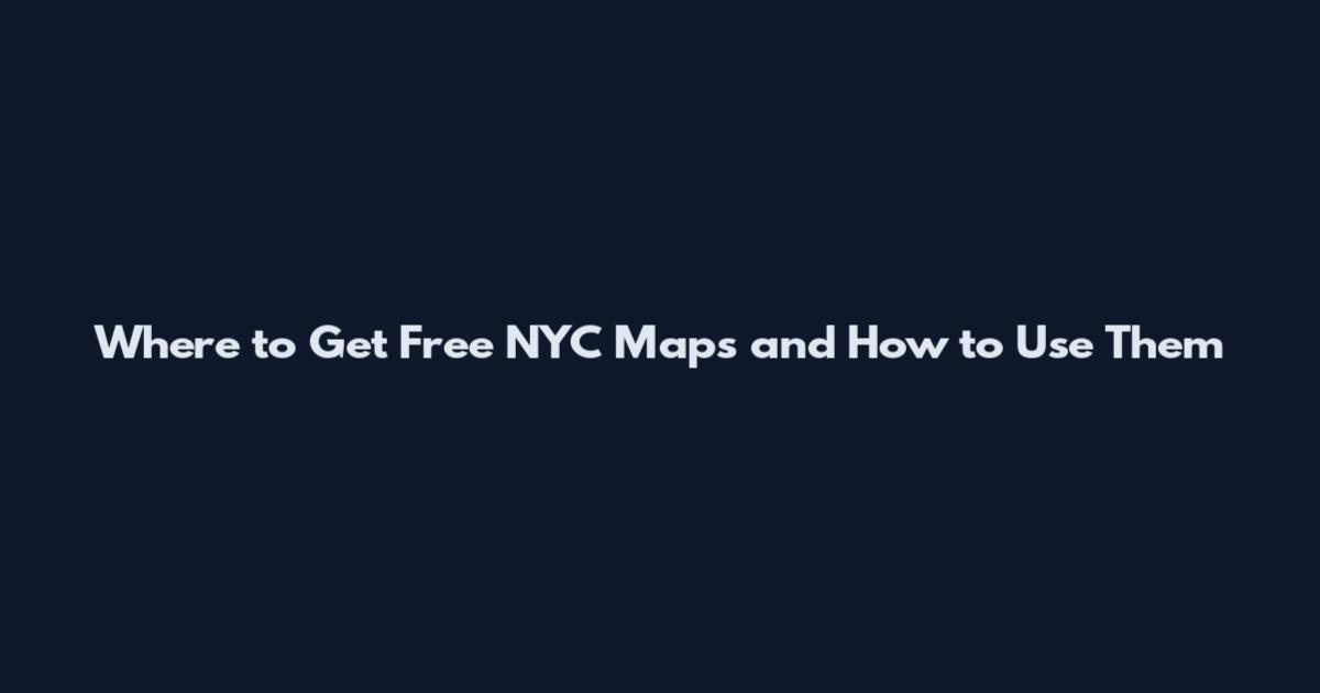 Where to Get Free NYC Maps and How to Use Them
