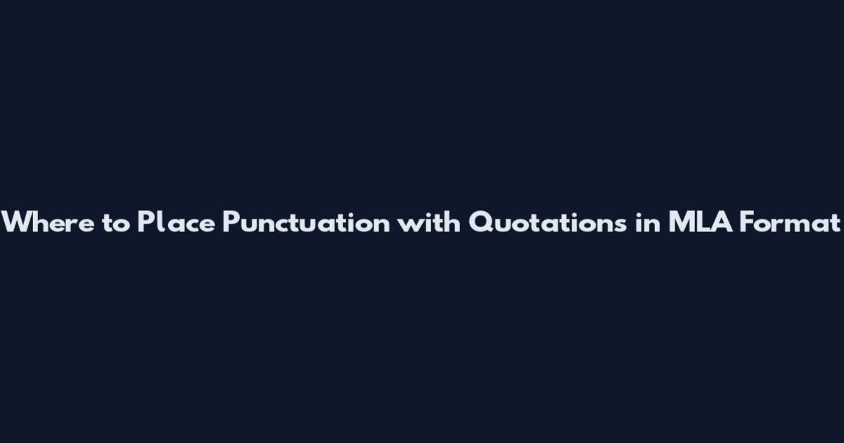Where to Place Punctuation with Quotations in MLA Format
