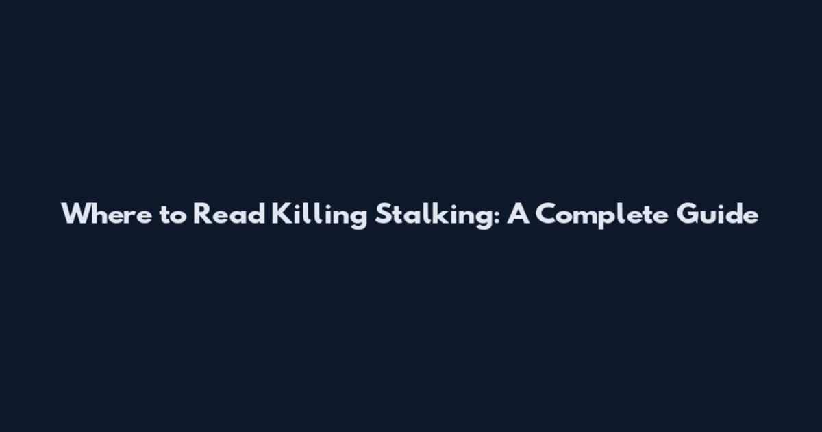 Where to Read Killing Stalking: A Complete Guide
