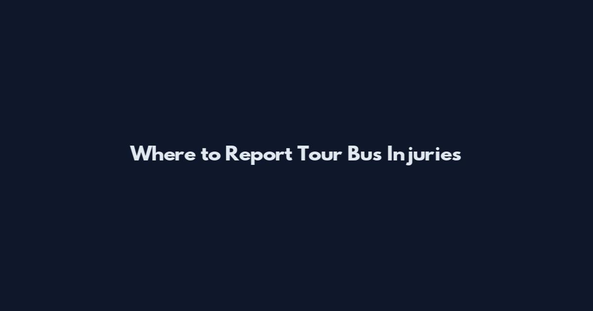 Where to Report Tour Bus Injuries