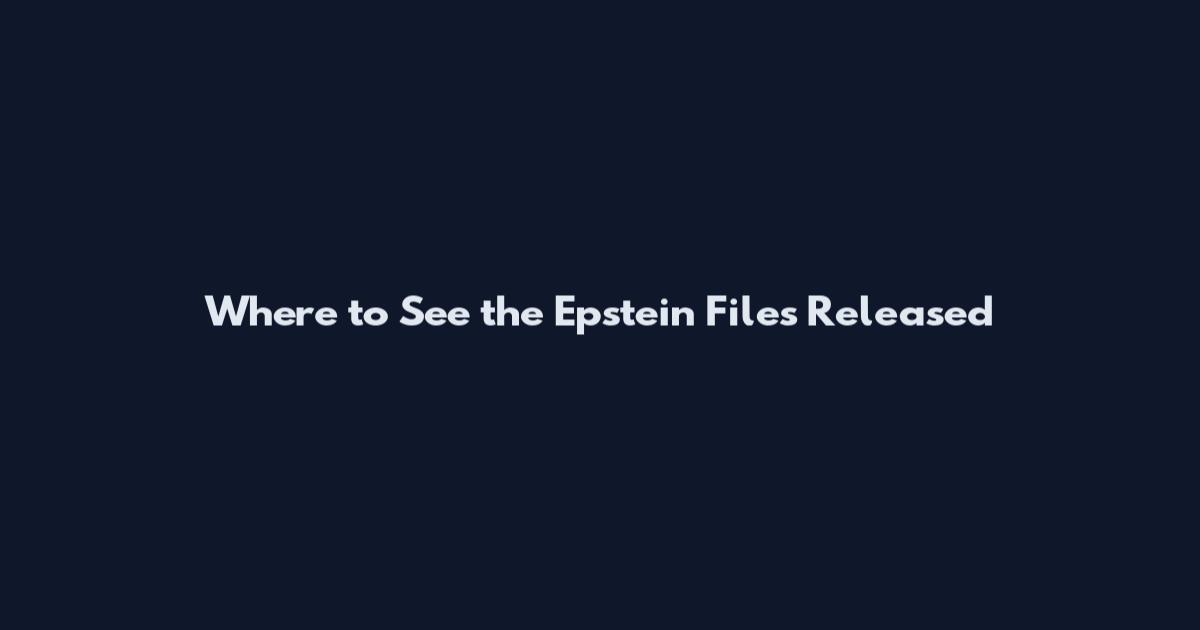 Where to See the Epstein Files Released