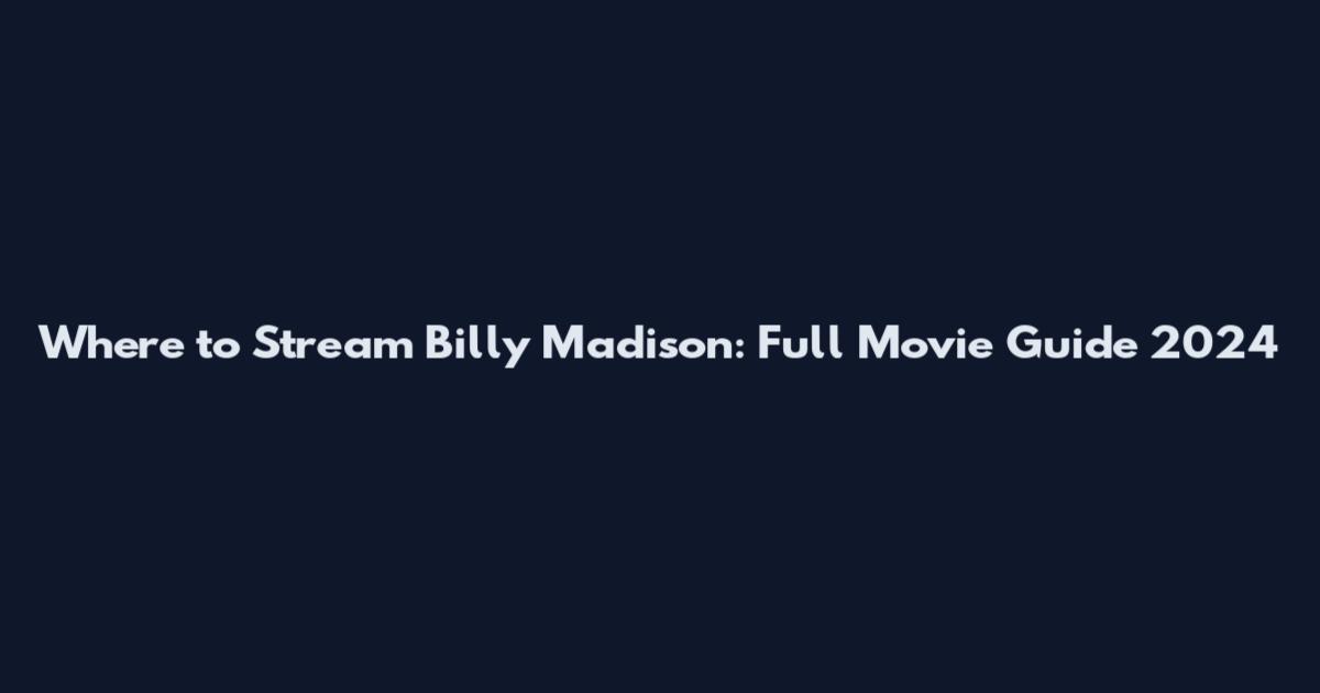 Where to Stream Billy Madison: Full Movie Guide 2024