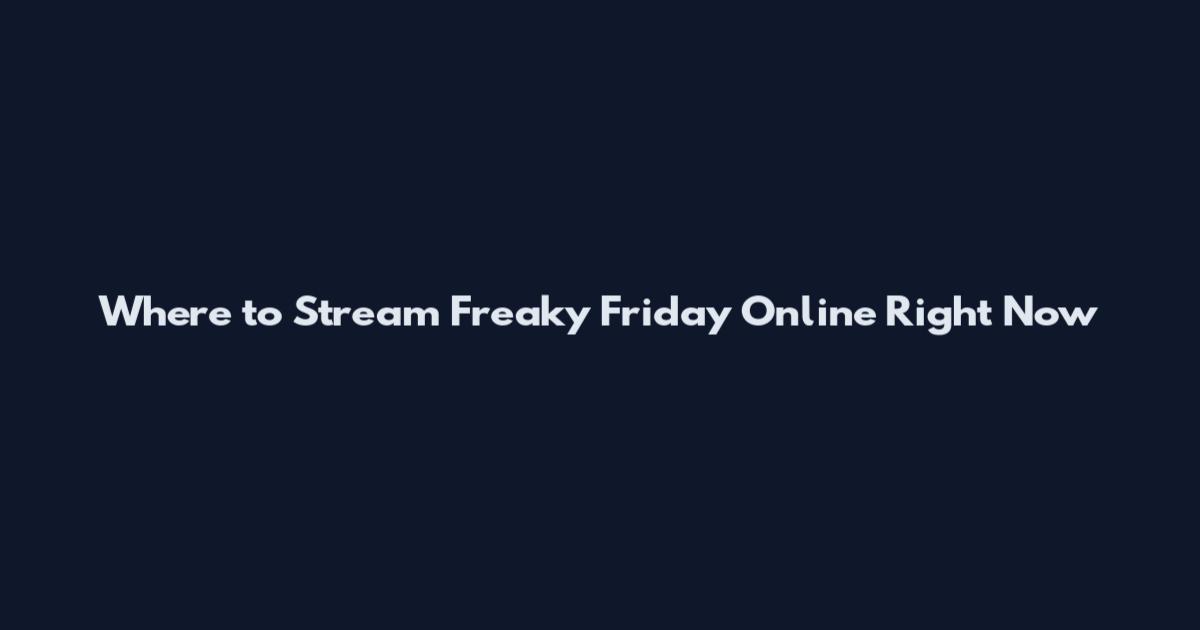 Where to Stream Freaky Friday Online Right Now