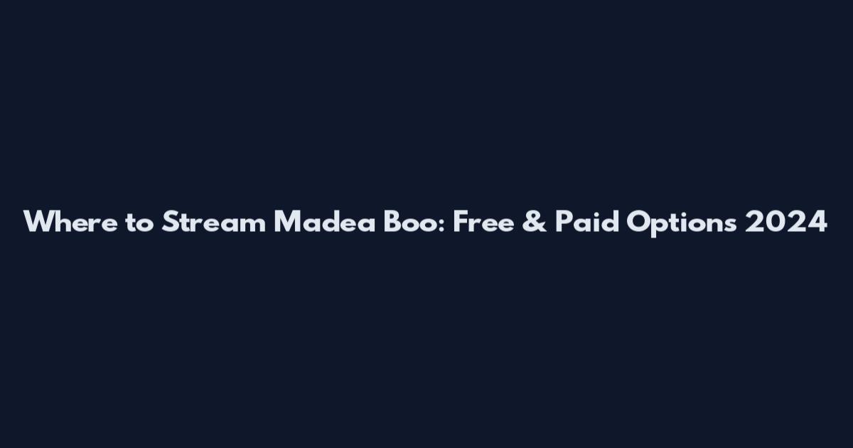 Where to Stream Madea Boo: Free & Paid Options 2024