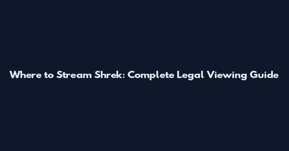 Where to Stream Shrek: Complete Legal Viewing Guide