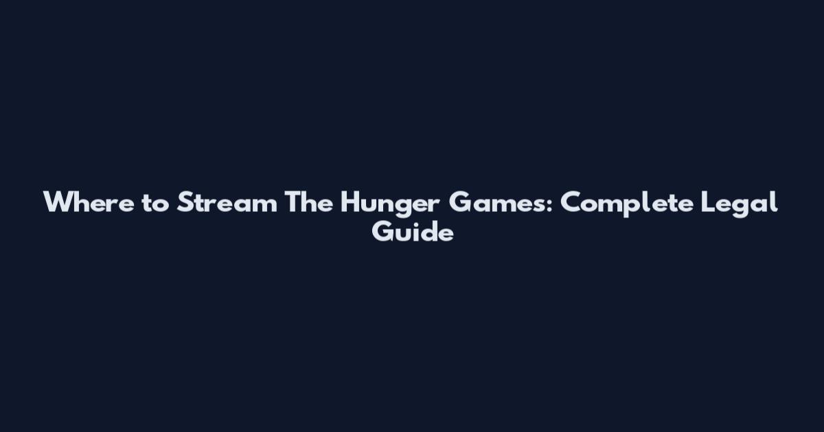 Where to Stream The Hunger Games: Complete Legal Guide