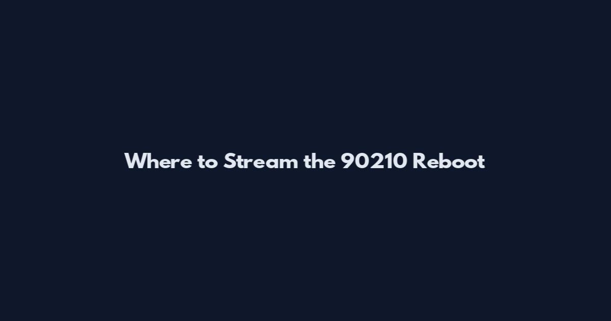 Where to Stream the 90210 Reboot