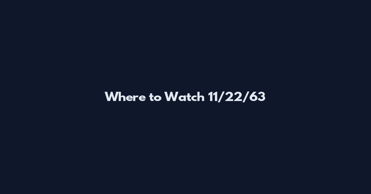 Where to Watch 11/22/63