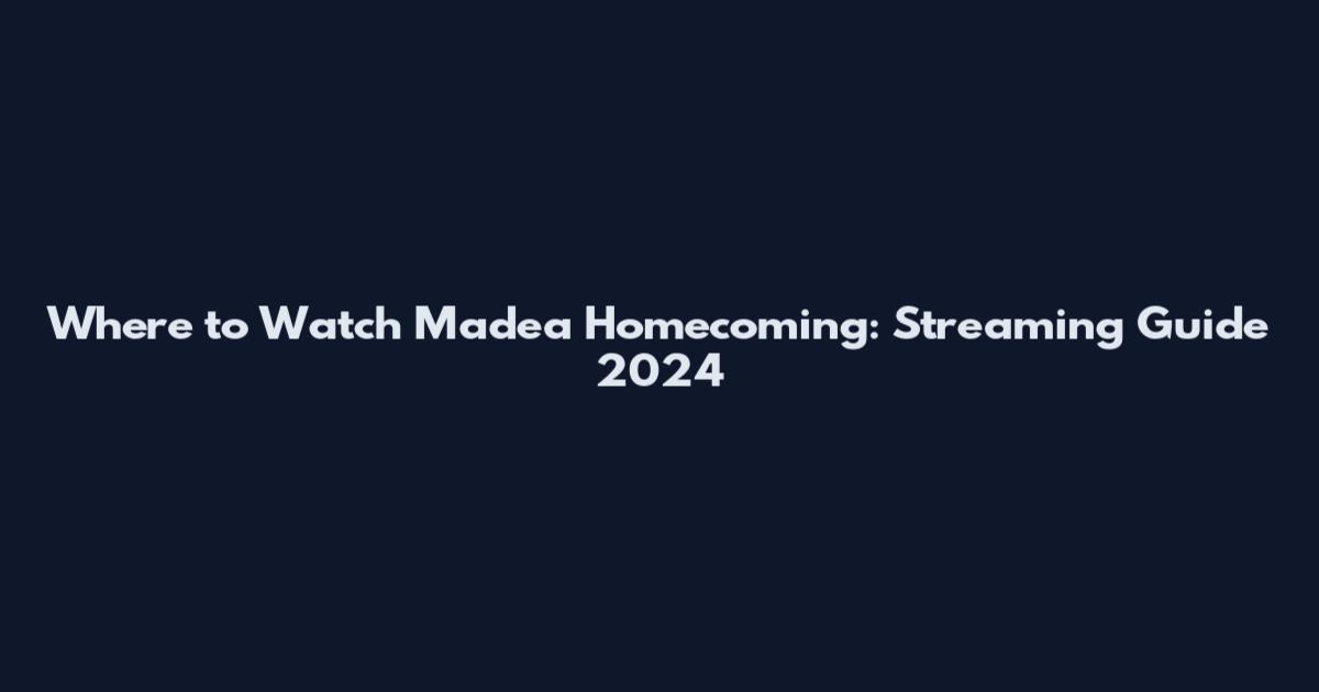 Where to Watch Madea Homecoming: Streaming Guide 2024