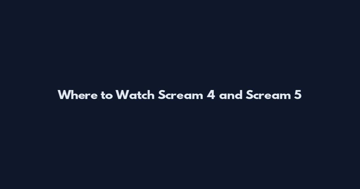 Where to Watch Scream 4 and Scream 5
