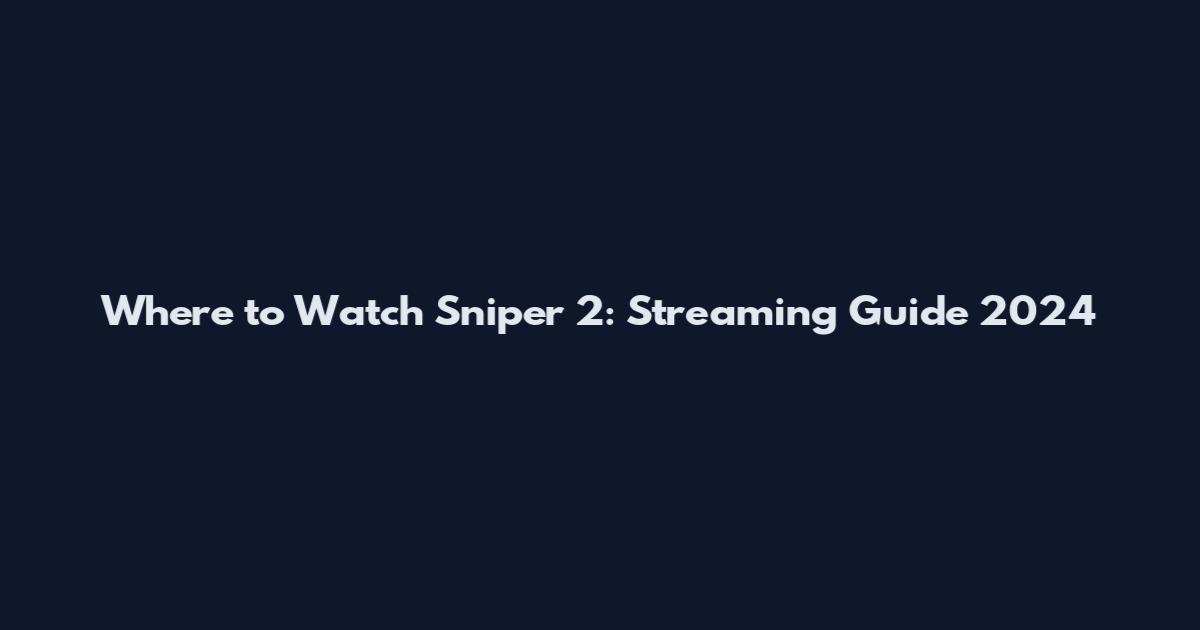 Where to Watch Sniper 2: Streaming Guide 2024