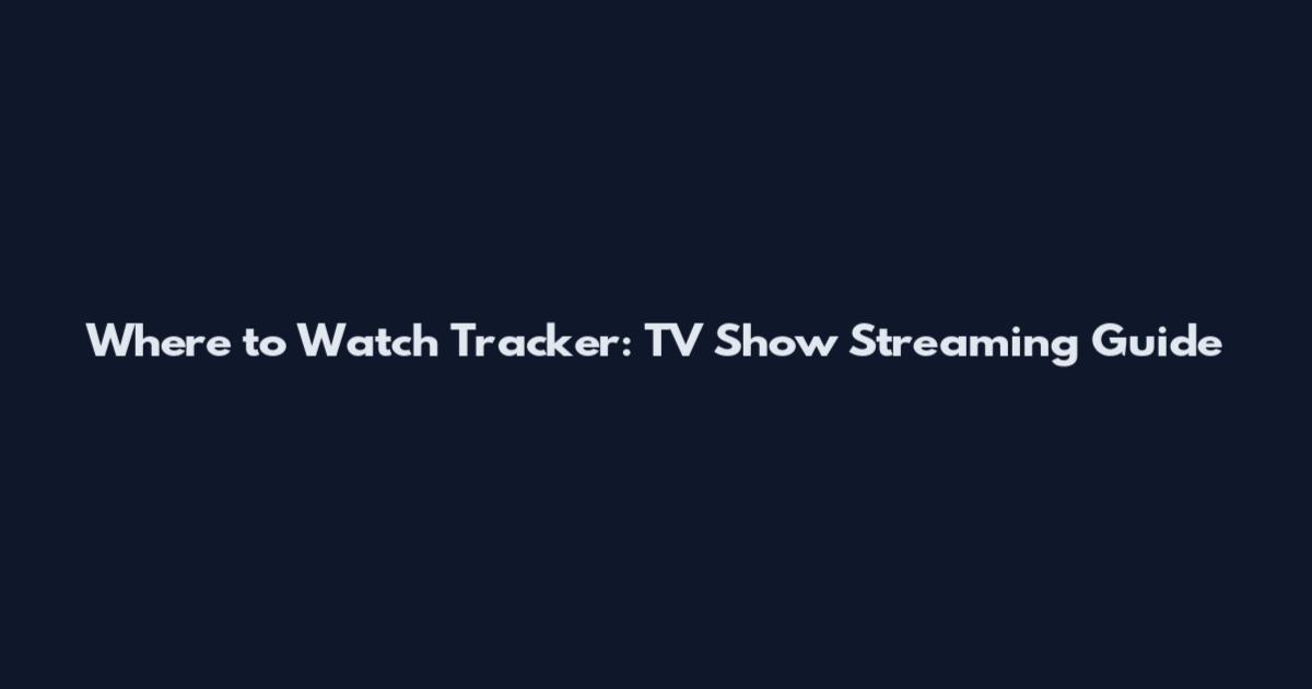 Where to Watch Tracker: TV Show Streaming Guide