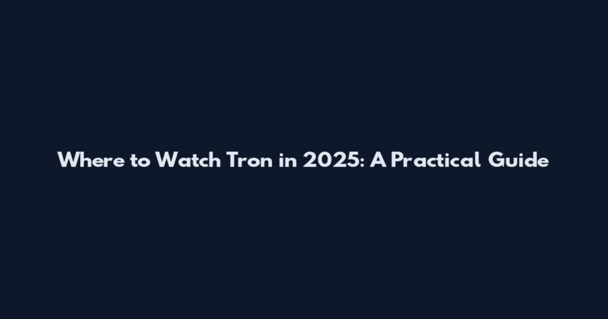 Where to Watch Tron in 2025: A Practical Guide