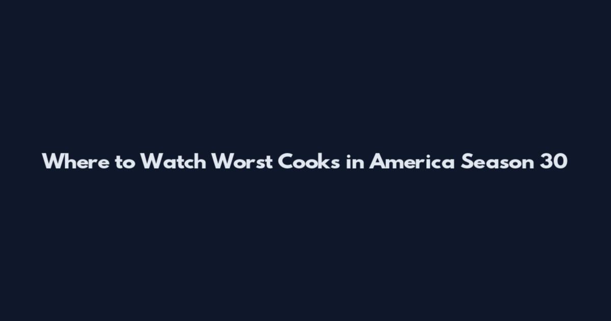 Where to Watch Worst Cooks in America Season 30