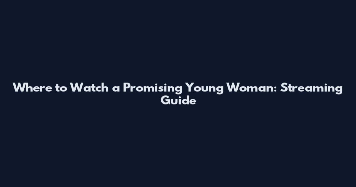 Where to Watch a Promising Young Woman: Streaming Guide
