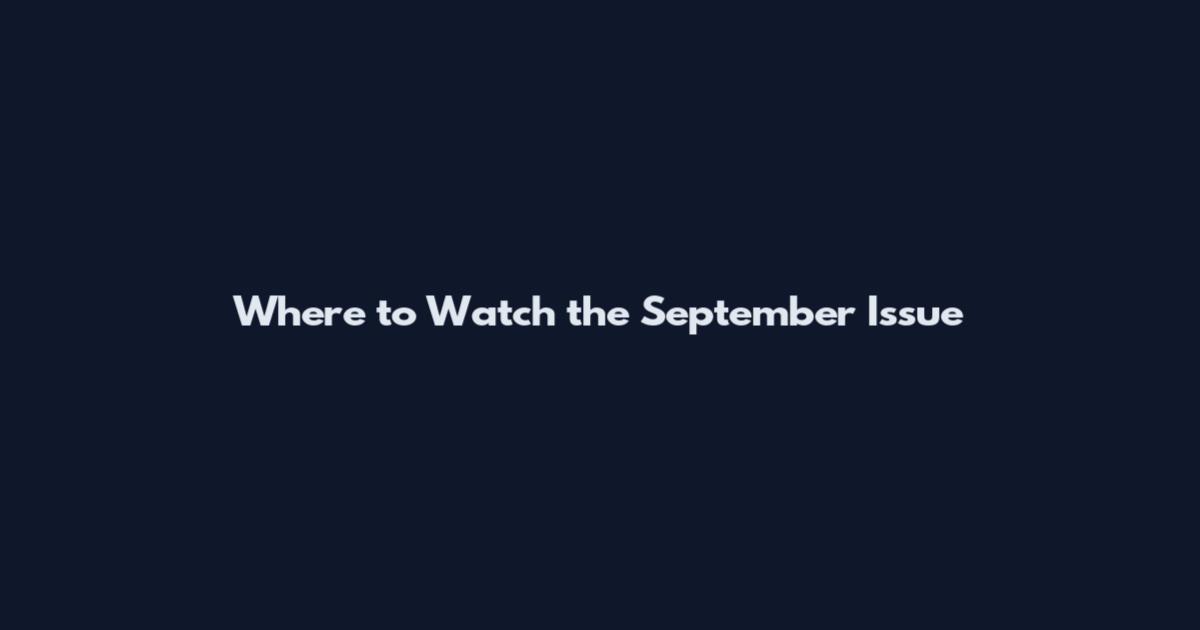 Where to Watch the September Issue