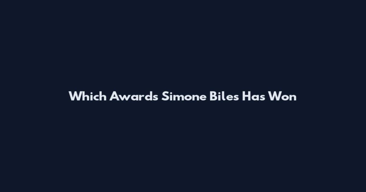 Which Awards Simone Biles Has Won