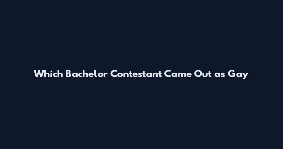Which Bachelor Contestant Came Out as Gay
