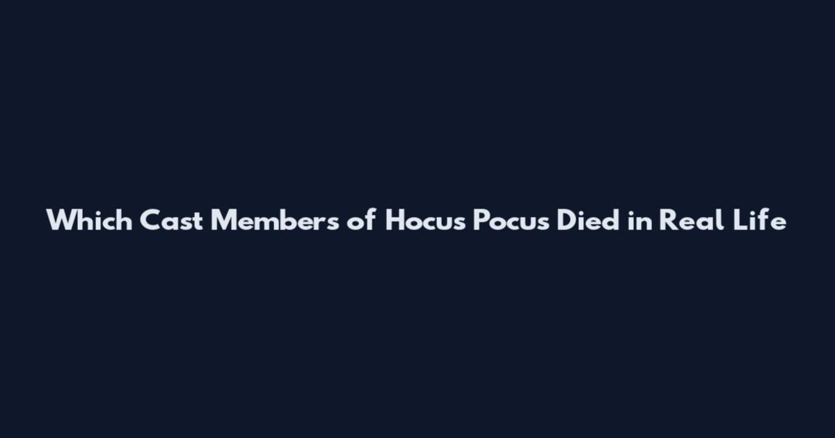 Which Cast Members of Hocus Pocus Died in Real Life