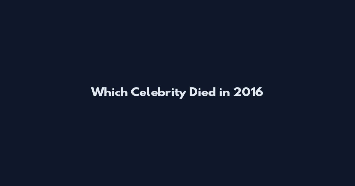 Which Celebrity Died in 2016