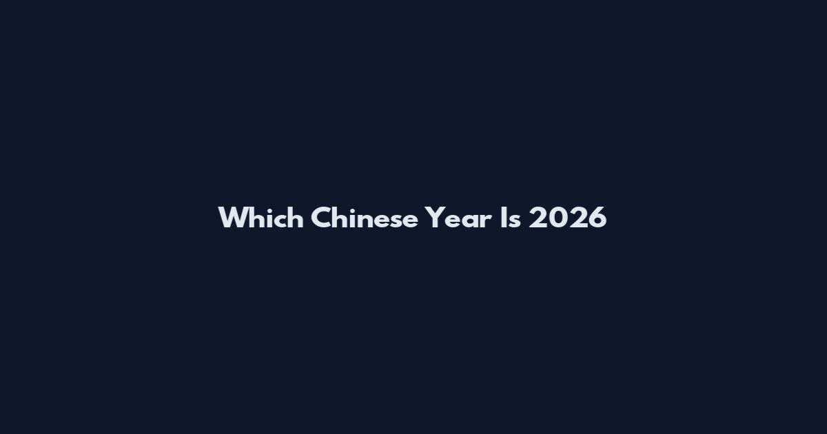 Which Chinese Year Is 2026