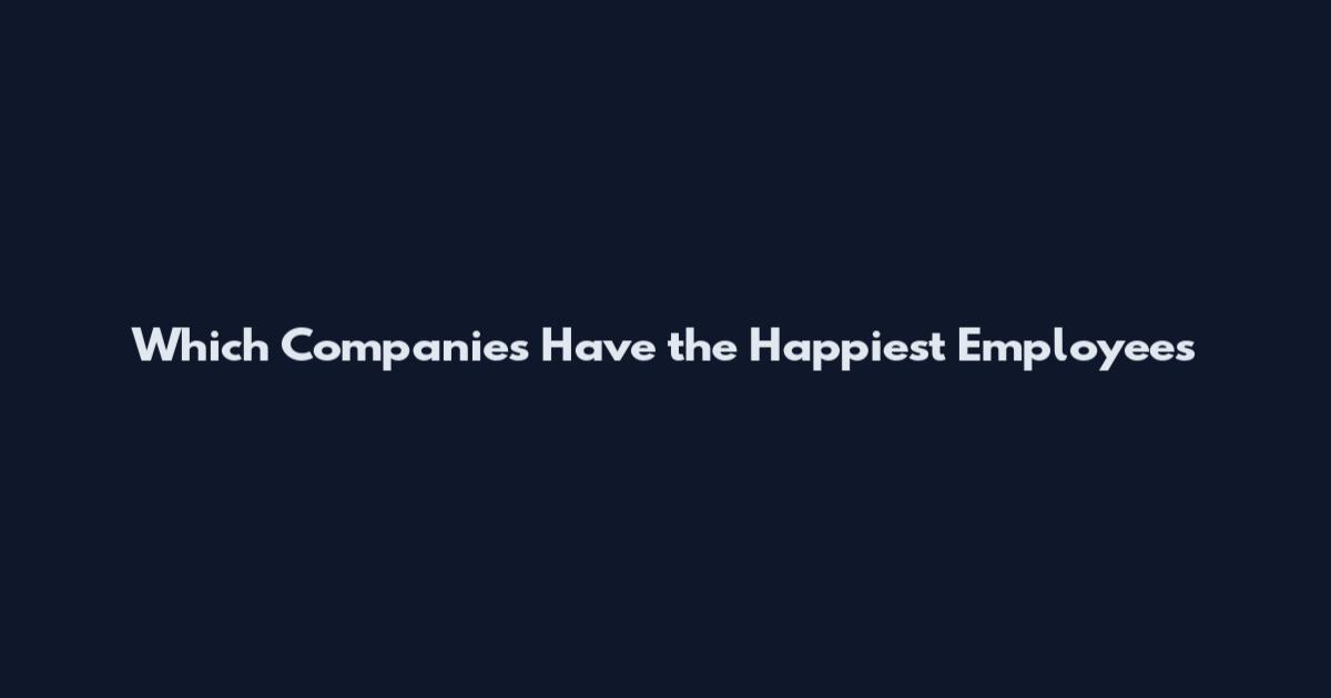 Which Companies Have the Happiest Employees