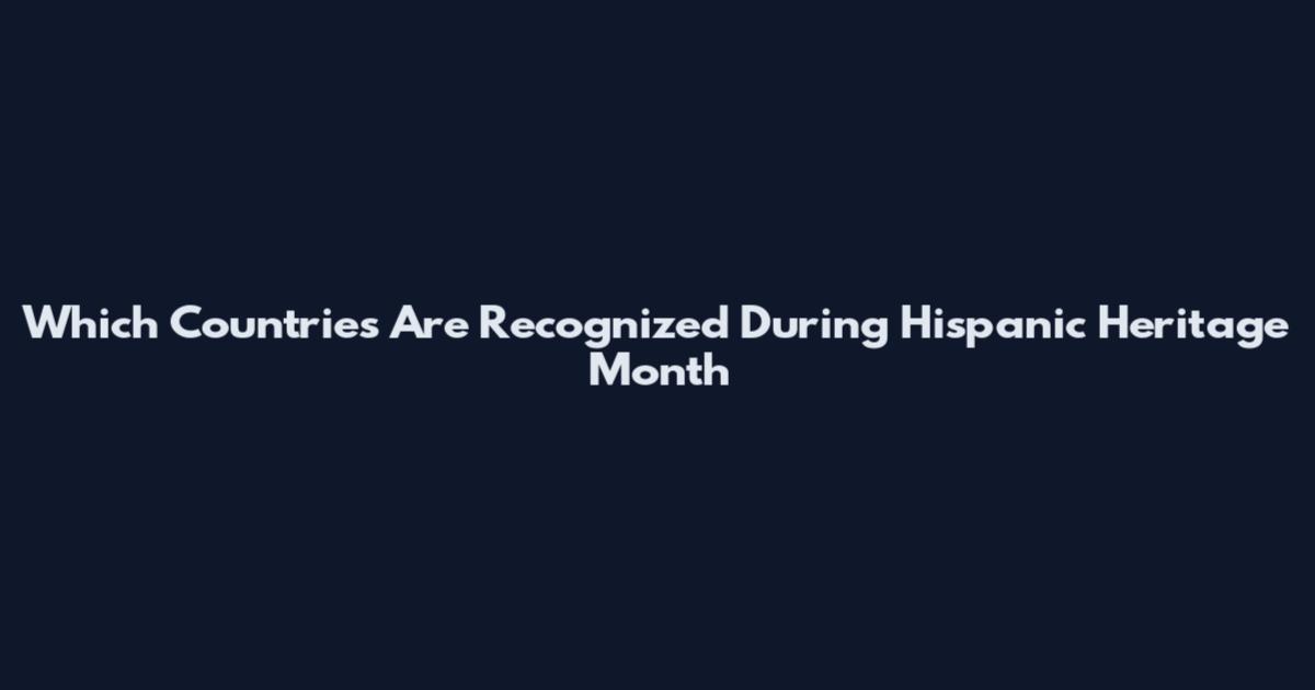 Which Countries Are Recognized During Hispanic Heritage Month
