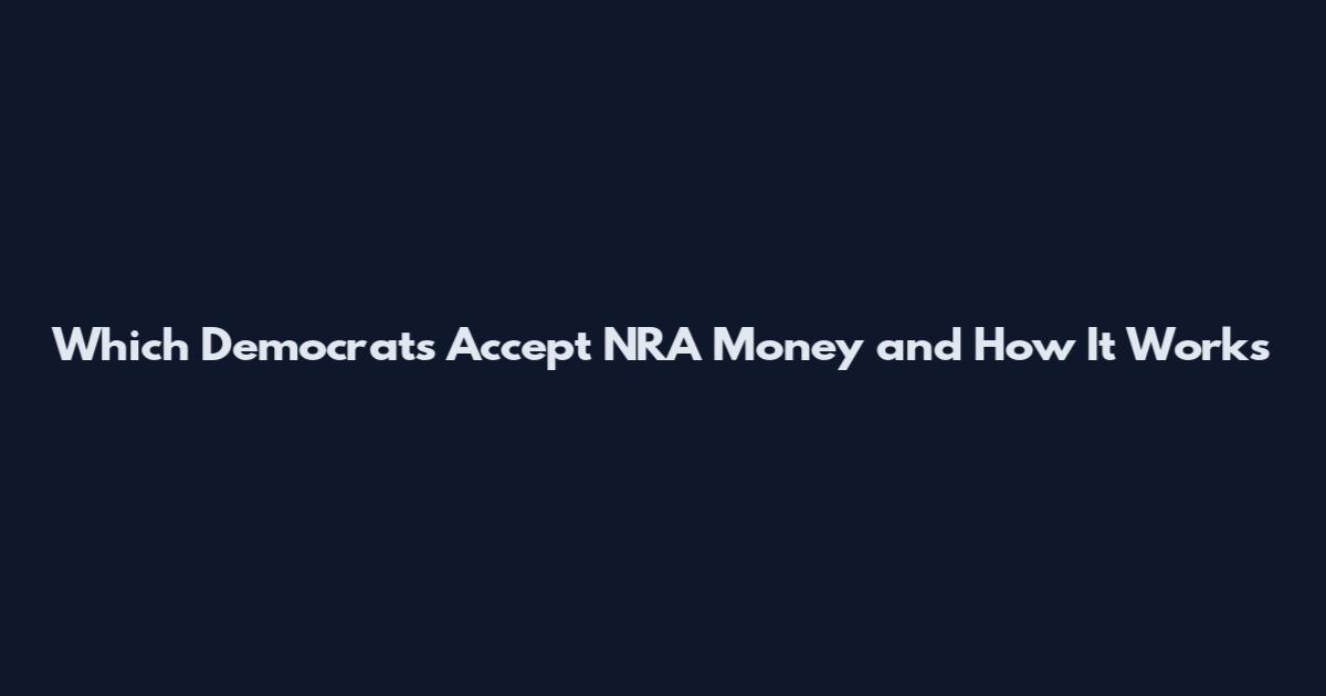 Which Democrats Accept NRA Money and How It Works