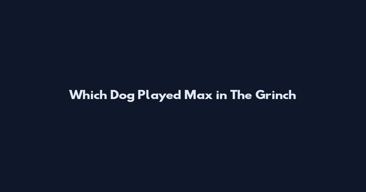Which Dog Played Max in The Grinch