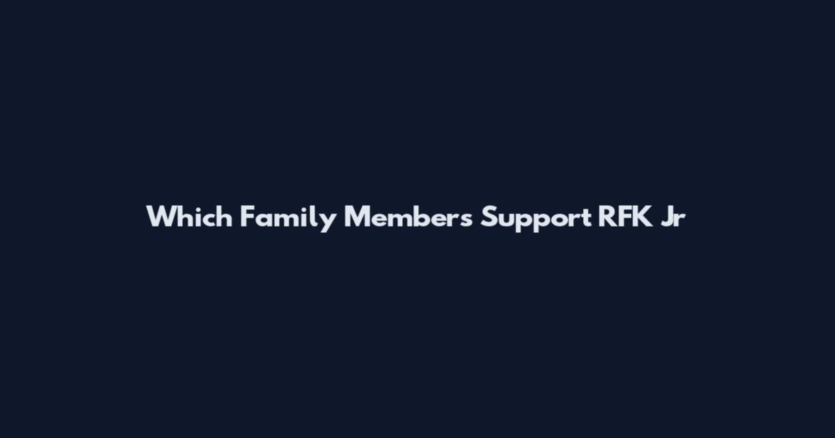 Which Family Members Support RFK Jr