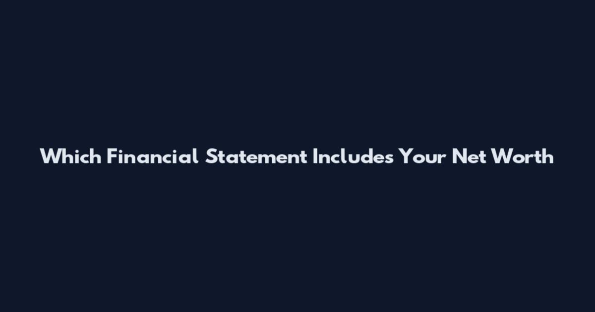 Which Financial Statement Includes Your Net Worth